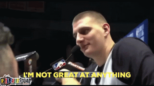Jokic I'm Not Great At Anything GIF