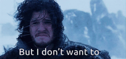 Jon Snow But I Dont Wanna GIF
