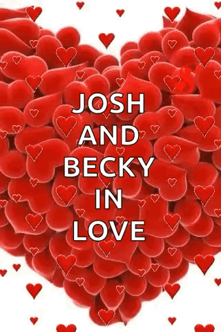 Josh And Becky In Love Written On A Heart Made Of Red Hearts GIF