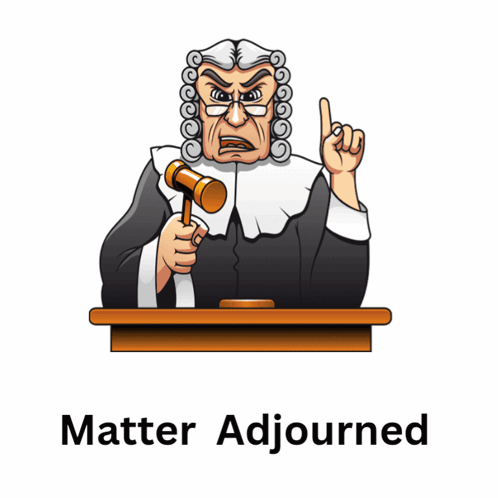 Judge Holding Gavel Matter Adjourned
