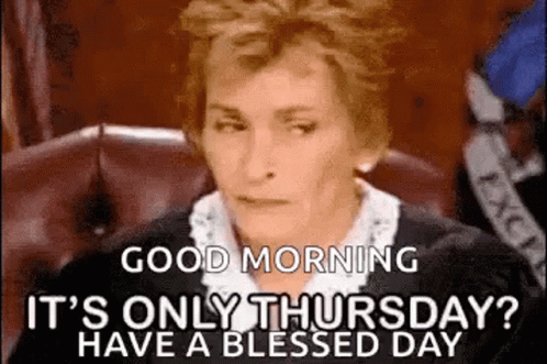 Judge Judy Its Only Thursday Meme GIF