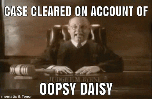 Judge Saying Case Cleared on Account of Oopsy Daisy