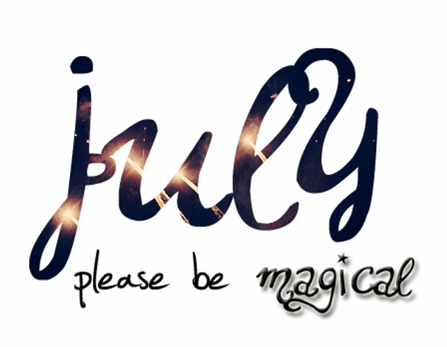 July Please Be Magical GIF