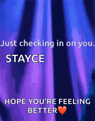 Just Checking In On You Stayce Hope You 'Re Feeling Better Heart GIF