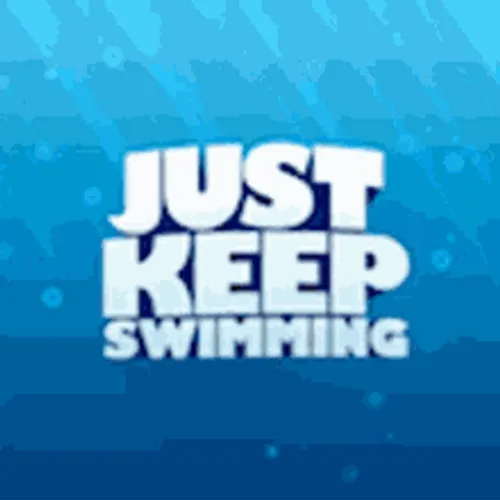 Just Keep Swimming