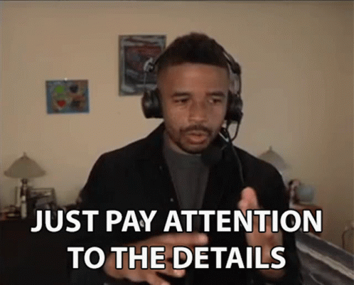 Just Pay Attention To The Details GIF
