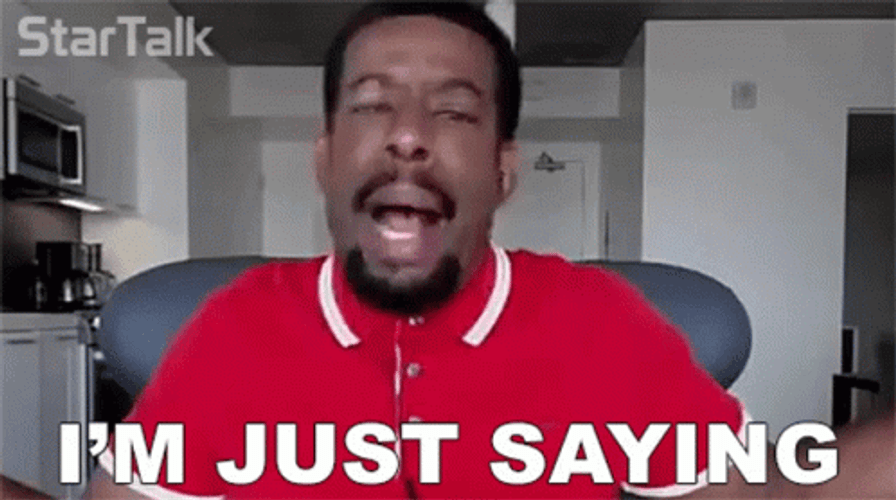 Just Saying GIF