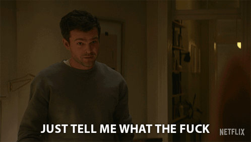Just Tell Me What's Going On Here GIF