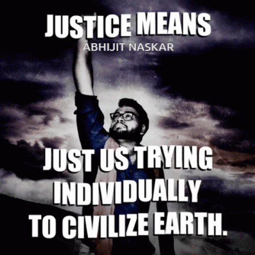 Justice Means Just Us Civilizing Earth Abhijit Naskar GIF