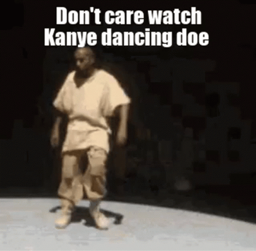 Kanye Don't Care Dancing Meme GIF