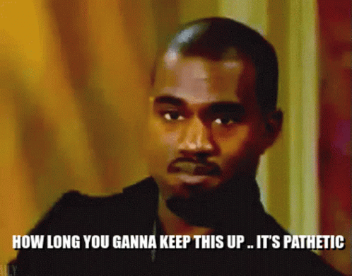 Kanye West How Long You Gonna Keep Pitiful GIF