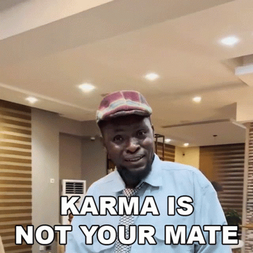 Karma Is Not Your Mate GIF