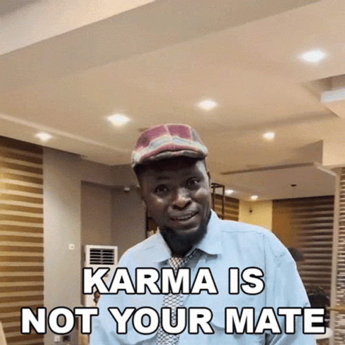 Karma Is Not Your Mate GIF