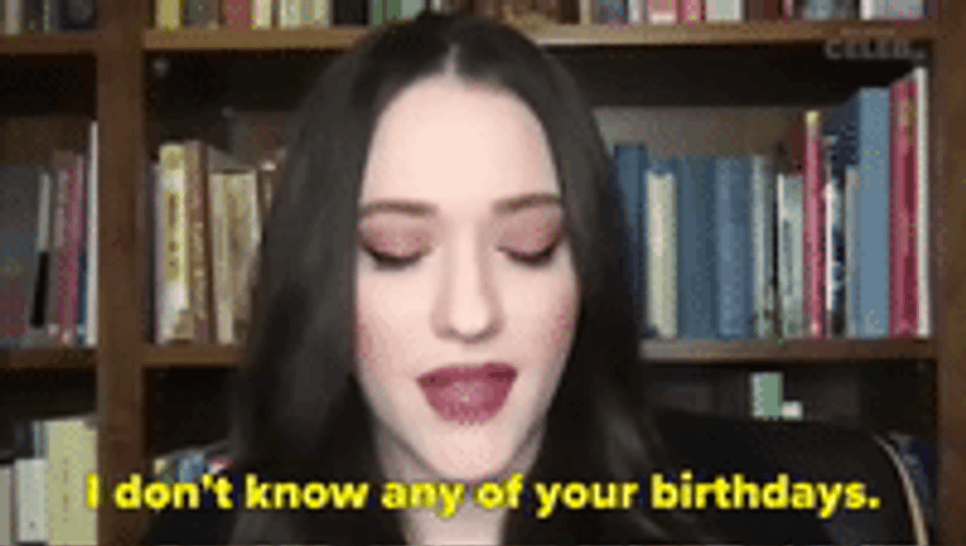 Kat Dennings I Don't Know Any Of Your Birthdays GIF