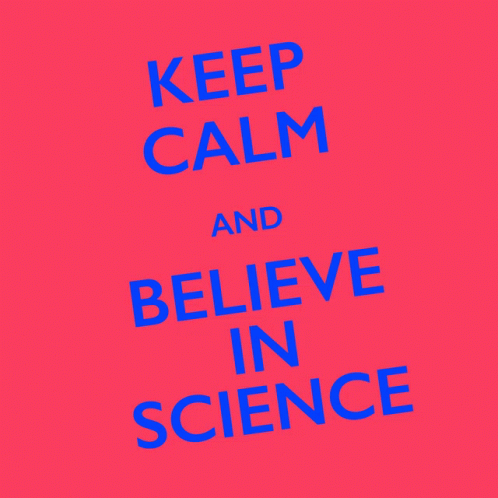 Keep Calm and Believe in Science Poster