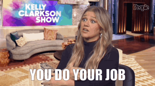 Kelly Clarkson Says " You Do Your Job " In Front Of A Couch GIF