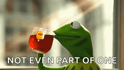 Kermit Tea Not Even Part Of One GIF
