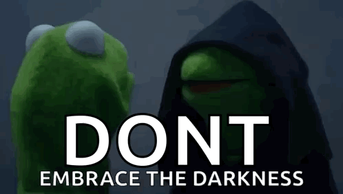 Kermit The Frog And Darth Vader Are Standing Next To Each Other On A Poster That Says Dont Embrace The Darkness . GIF