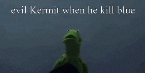 Kermit The Frog And Evil Kermit When He Kill Blue Are Standing Next To Each Other GIF