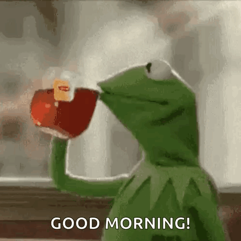 Kermit the Frog Drinking Saying Good Morning