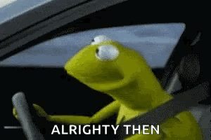 Kermit the Frog Driving Car with Alrighty Then