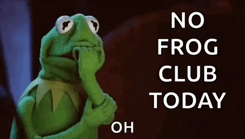 Kermit The Frog Is Covering His Mouth With His Hand In Front Of A Sign That Says `` No Frog Club Today '' . GIF