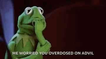 Kermit The Frog Is Holding His Hand To His Mouth And Says `` Me Worried You Overdosed On Advil '' . GIF