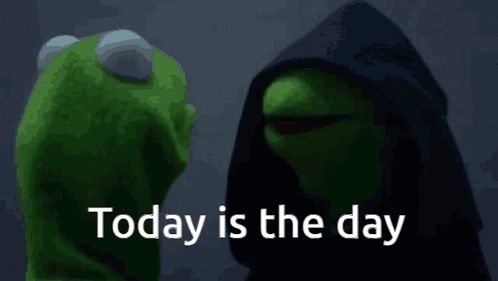 Kermit The Frog Is Standing Next To A Muppet Wearing A Hood And The Words Today Is The Day Are On The Screen . GIF