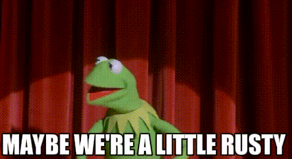 Kermit the Frog Maybe We're a Little Rusty on Stage