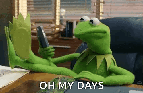 Kermit the Frog Saying Oh My Days
