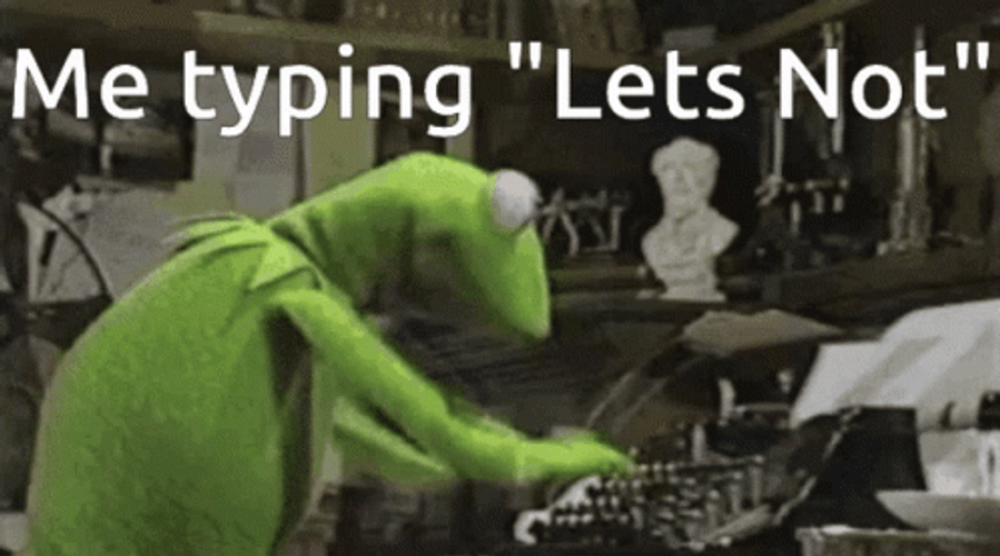 Kermit Typing Let's Not Type GIF