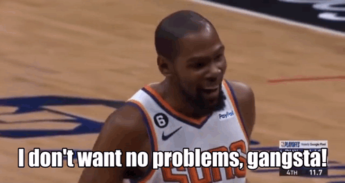 Kevin Durant I Don't Want No Problems Gangsta GIF