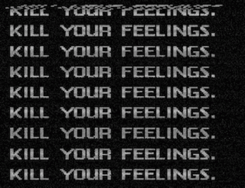 Kill Your Feelings