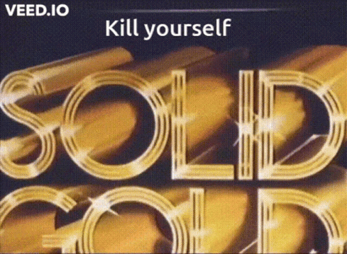 Kill Yourself Solid Gold Sign GIF