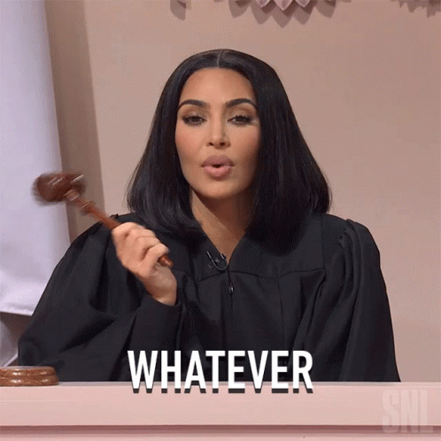 Kim K As Judge Saying Whatever GIF