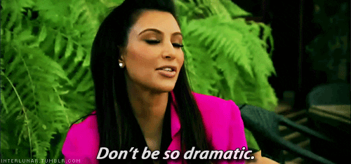 Kim Kardashian Don't Be So Dramatic GIF