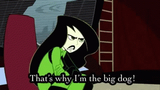 Kim Possible That's Why I'm The Big Dawg GIF