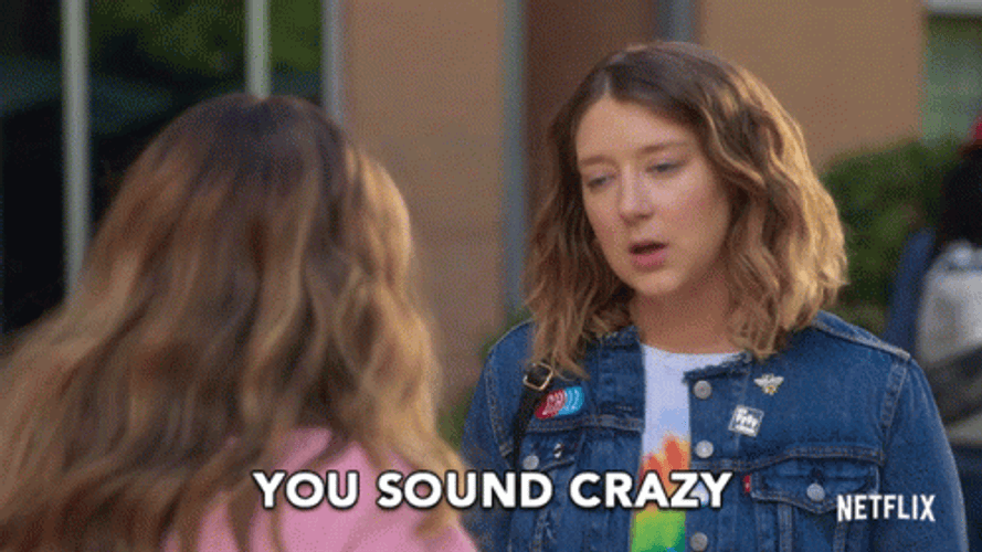 Kimmy Shields You Sound Crazy GIF