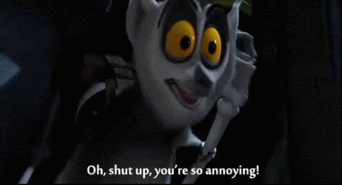 King Julien Shut Up You're Annoying GIF