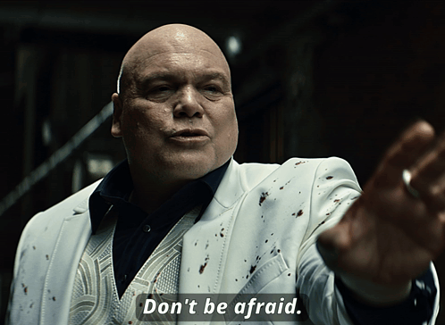 Kingpin Don't Be Afraid GIF