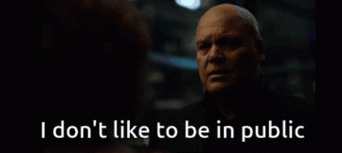 Kingpin I Don't Like To Be In Public GIF