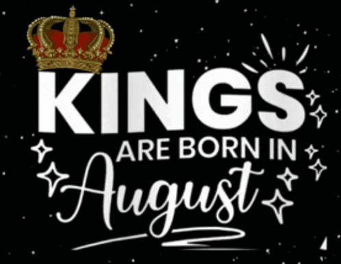Kings Are Born In August Birthday GIF