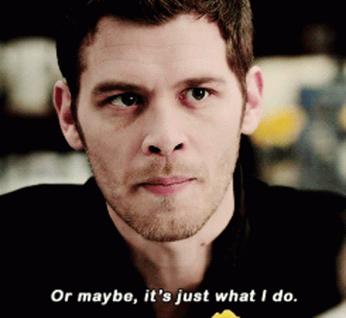 Klaus Mikaelson Its Just What I Do GIF
