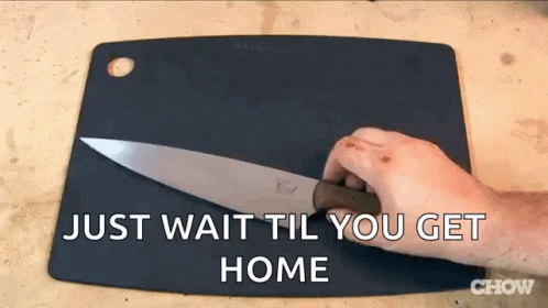 Knife Just Wait Til You Get Home GIF