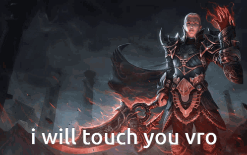Knight Saying I Will Touch You Vro