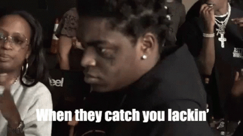 Kodak Black When They Catch You Lackin' GIF