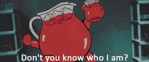 Kool Aid Man Don't You Know Who I Am GIF