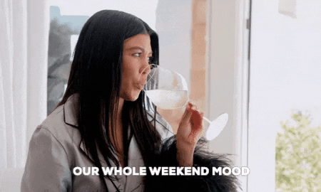 Kourtney Kardashian Prosecco Weekend Mood GIF