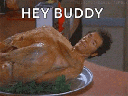 Kramer Turkey Hey Buddy Seinfeld GIF