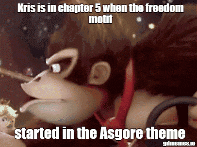 Kris Is In Chapter 5 When The Freedom Motif Started In The Asgore Theme Gifmemes.io GIF